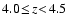 $4.0 \! \leq \! z \! < \! 4.5$