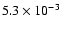 $5.3 \times 10^{-3}$