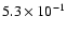 $5.3 \times 10^{-1}$