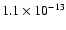 $1.1 \times 10^{-13}$