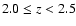 $2.0 \leq z < 2.5$