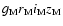 $g_{\rm M}r_{\rm M}i_{\rm M}z_{\rm M}$