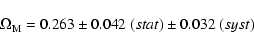 \begin{displaymath}\Omega_{\rm M}= 0.263 \pm 0.042\;(stat) \pm 0.032\;(syst)\end{displaymath}