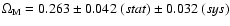 $\Omega_{\rm M}= 0.263 \pm
0.042\;(stat) \pm 0.032\;(sys)$