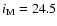 $i_{\rm M}= 24.5$