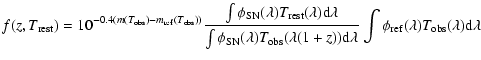$\displaystyle f(z,T_{\rm rest}) = 10^{-0.4(m(T_{\rm obs}) - m_{\rm ref}(T_{\rm ...
...rm d}\lambda}
\int \phi_{\rm ref}(\lambda) T_{\rm obs} (\lambda) {\rm d}\lambda$