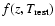$f(z,T_{\rm rest})$