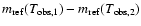 $m_{\rm ref}(T_{\rm obs,1}) - m_{\rm ref}(T_{\rm obs,2})$