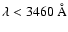 $\lambda < 3460~\AA$