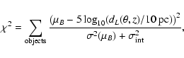 \begin{displaymath}\chi^2 = \sum_{\rm objects} \frac{\left ( \mu_B - 5 \log_{10}...
.../ 10~{\rm pc})\right)^2}{\sigma^2(\mu_B)+\sigma^2_{\rm int}} ,
\end{displaymath}