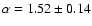 $\alpha = 1.52\pm
0.14$