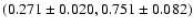 $(0.271\pm0.020, 0.751\pm0.082)$