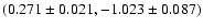 $(0.271\pm 0.021, -1.023\pm0.087)$