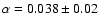 $\alpha=0.038\pm0.02$