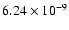 $6.24\times 10^{-9}$