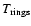 $T_{\rm rings}$