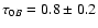 $\tau_{0B}=0.8\pm0.2$