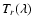 $T_{r}(\lambda)$