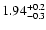 $\rm 1.94^{+0.2}_{-0.3}$