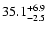 $\rm 35.1_{-2.5}^{+6.9}$