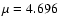 $\mu =4.696$