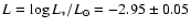$L =\log{L_*/L_{\odot}}=-2.95 \pm 0.05$