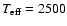 $T_{\rm eff} = 2500$