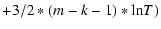$\displaystyle +3/2*(m-k-1)*{\rm ln} T)$