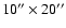 $10''\times20''$
