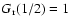 $G_{\rm r}(1/2)=1$