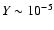 $Y\sim 10^{-5}$
