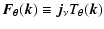 $\displaystyle \vec{F_\theta}(\vec{k}) \equiv \vec{j_\nu} T_{\theta}(\vec{k})$