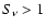 $S_\nu>1$