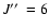 $J\hbox{$^{\prime\prime}$ }=6$