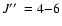 $J\hbox{$^{\prime\prime}$ }=4{-}6$