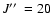 $J\hbox{$^{\prime\prime}$ }=20$