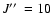 $J\hbox{$^{\prime\prime}$ }=10$