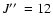 $J\hbox{$^{\prime\prime}$ }=12$