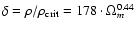 $ \delta = \rho /\rho _{\rm crit}=178\cdot \Omega _{m}^{0.44}$