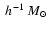 \(~ h^{-1} ~ M _{\odot } \)