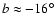 $b \approx -16^\circ$