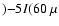 $) {-} 5 I(60~ \mu $