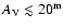 $A_{\rm V} \lesssim 20^{\rm m}$