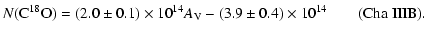 $\displaystyle N({\rm C}^{18}{\rm O}) = (2.0 \pm 0.1)\times10^{14} A_{\rm V}
- (3.9 \pm 0.4)\times10^{14} \qquad {\rm (Cha~IIIB)}.$