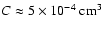 $C \approx 5\times
10^{-4} ~{\rm cm}^3$