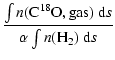 $\displaystyle \frac{\int n({\rm C^{18}O, gas}) ~ {\rm d}s} {\alpha \int n({\rm H_2}) ~ {\rm d}s}$