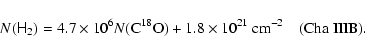 \begin{displaymath}N({\sf H}_2) = 4.7 \times 10^6 N({\rm C}^{18}{\rm O}) + 1.8 \times 10^{21}~ {\rm cm}^{-2}\quad {\rm (Cha~IIIB)}.\ \
\end{displaymath}