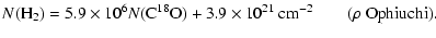 $\displaystyle N({\rm H}_2) = 5.9 \times 10^6 N({\rm C}^{18}{\rm O})
+ 3.9 \times 10^{21}~ {\rm cm}^{-2} \qquad {\rm (}\rho \ {\rm Ophiuchi)}.$