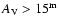 $A_{\rm V} > 15^{\rm m} $