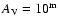 $A_{\rm V}=10^{\rm m}$